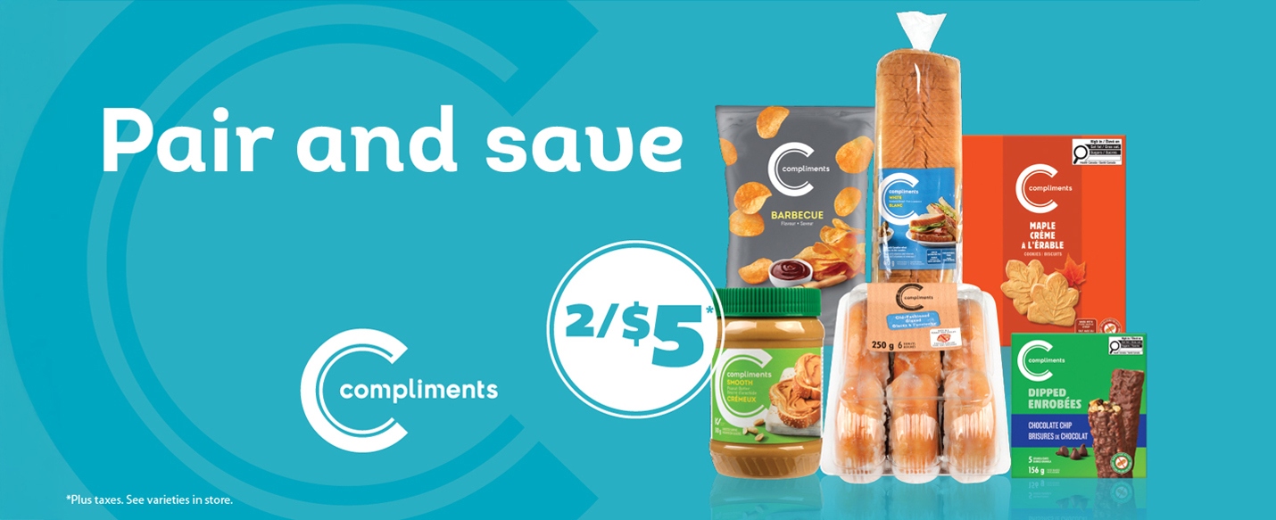 Pair and save. Compliments 2/$5. Plus taxes. See varieties in store