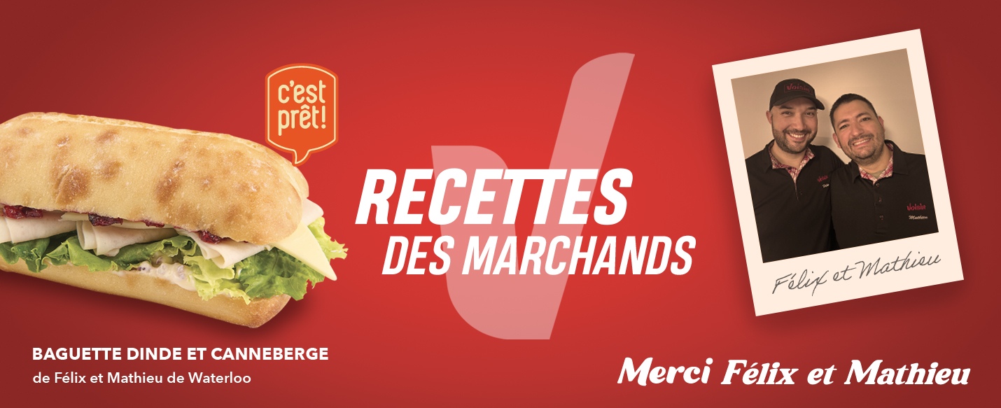 C’est prêt! Recettes des marchands. Baguette dinde et canneberge de Félix et Mathieu de Waterloo. Merci Félix et Mathieu